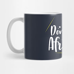 Don't be afraid Mug